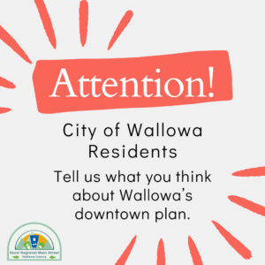 Attention, City of Wallowa residents! Tell us what you think about Wallowa's downtown plan.